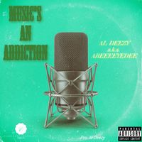 Music's An Addiction - Al Deezy a.k.a. AreEeEyeDee Pro. Al Deezy by Al Deezy a.k.a. AreEeEyeDee