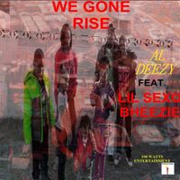 We Gone Rise - Al Deezy Feat. Lilsexo Bheezie by Al Deezy Feat. Lilsexo Bheezie 