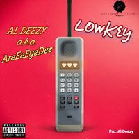 Lowkey - Al Deezy a.k.a AreEeEyeDee Pro. Al Deezy by Al Deezy a.k.a. AreEeEyeDee