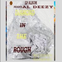 Diamond In The Rough EP Album (Remastered) by Al Deezy Feat. Lilsexo Bheezie, Constantine, June B