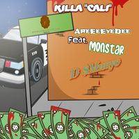 Killa "Cali" - AreEeEyeDee, Monstar, D $Munyo Pro. Al Deezy     by AreEeEyeDee