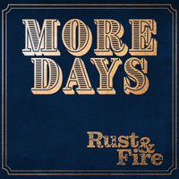More Days by Rust and Fire