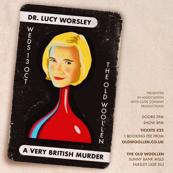 Lucy Worsley A Very British Murder ***SOLD OUT*** The Old Woollen, Sunny Bank Mills Oct Lucy Worsley A Very British Murder ***SOLD OUT*** The Old Woollen, Sunny Bank Mills Oct