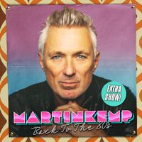 MARTIN KEMP - BACK TO THE 80S - FRI 4 OCT 2024 
