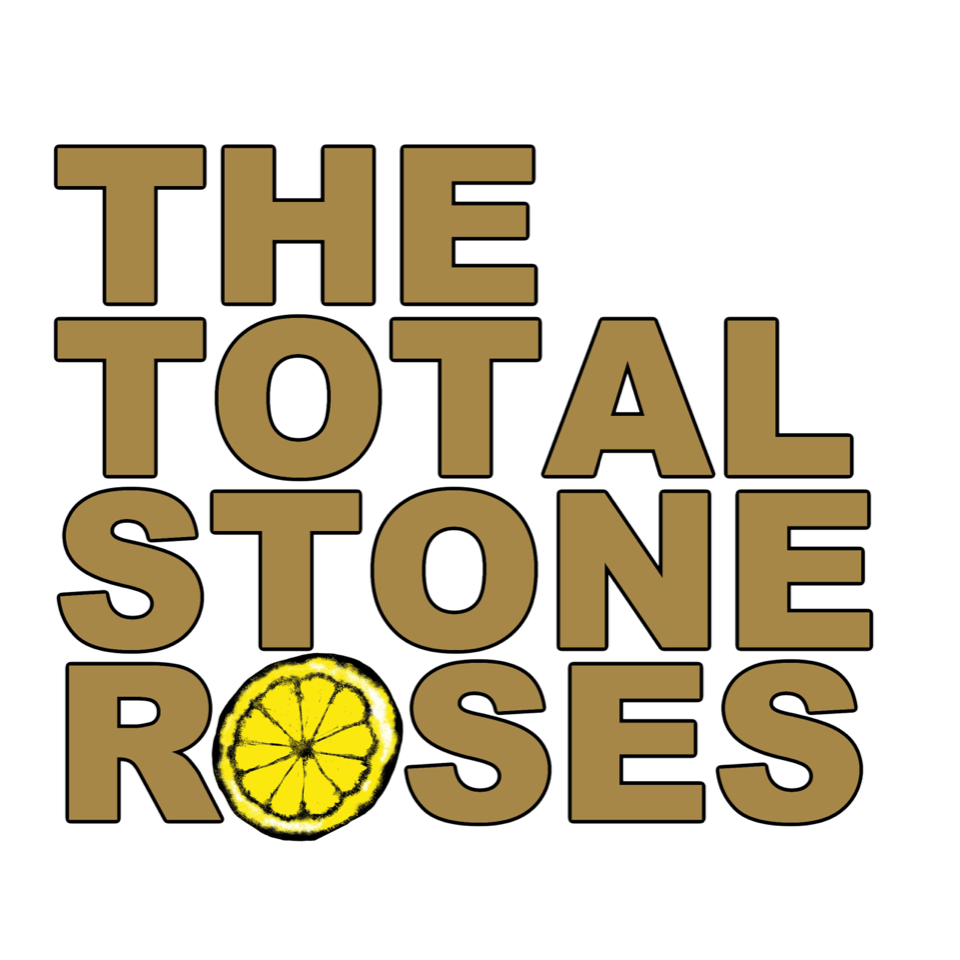 The Total Stone Roses ***SOLD OUT*** The Old Woollen, Sunny Bank