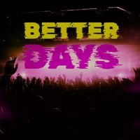 Better Days by Ben Tagoe ***POSTPONED***