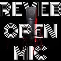 Reverb Open Mic 