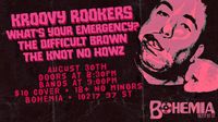 Kroovy Rookers with What's Your Emergency, The Difficult Brown, and THe Knot No Howz