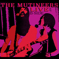 Live at B-Side by The Mutineers