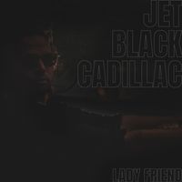 Jet Black Cadillac by Lady Friend