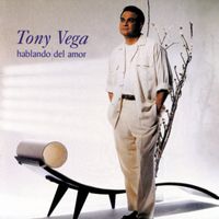 Hablando Del Amor de Tony Vega
