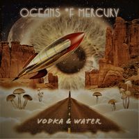 Vodka and Water by Oceans Of Mercury