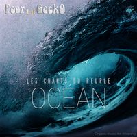 Les Chants du Peuple Océan - Songs from the People of the Ocean by Poor Lil Gecko