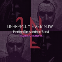 Pleading (The Haunting of Scars) [Rabbit Junk Remix] by Unhappily Ever Now