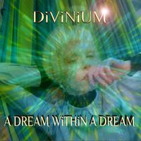 A DREAM WiTHiN A DREAM by DiViNiUM