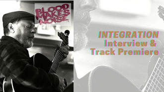 Blood Makes Noise - Interview & Track Premiere - Integration by Greg Chako on Spotify - Raining Music & Mint 400 Records - Music is Medicine