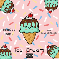 Ice Cream by ReeCee Raps