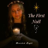The First Noël - 2021 by Braided Light