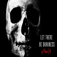 Afterlife by Let There Be Darkness