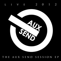 Live 2012 - The Aux Send Session EP by Bryan Elijah Smith