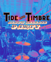 Tide & Timbre Album Release Party - SOLD OUT