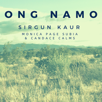 Ong Namo by Sirgun Kaur (featuring Monica Page Subia & Candace Calms)