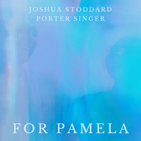 For Pamela by Joshua Stoddard & Porter Singer