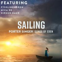 Sailing by Porter Singer & Songs of Eden (feat. Sirgun Kaur, Mika Ek, and Pysslingkören)