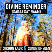 Divine Reminder (Sadaa Sat Naam) by Sirgun Kaur & Songs of Eden