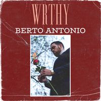 WRTHY by BERTO ANTONIO