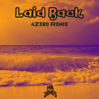 Laid Back - 4Zero Remix by Mr Jones