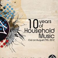 10 Years Of Household By Tyler Stadius