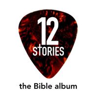 12 Stories: the Bible album by Joe Tunon