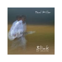 Blink Of An Eye_Paul Miller