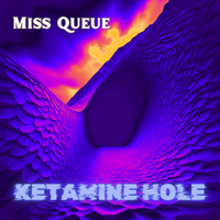 Ketamine Hole by Miss Queue