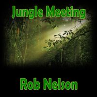 Jungle Meeting by Rob Nelson