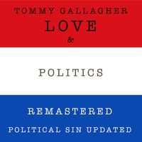 Love & Politics (Remastered) by Tommy Gallagher