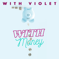 With Money by WITH VIOLET 