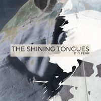 It Is Fear - Single by The Shining Tongues