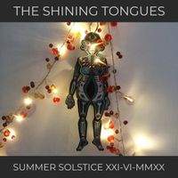 SUMMER SOLSTICE XXI​-​VI​-​MMXX by The Shining Tongues