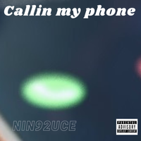 Callin My Phone by Nin92uce