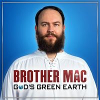 GOD'S GREEN EARTH by BROTHER MAC
