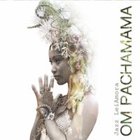 Om Pachamama by Jazz LeiAmora