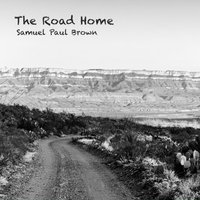 The Road Home by Samuel Paul Brown