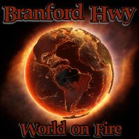 World On Fire by Branford Hwy