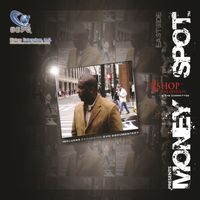 Money Spot (Pt. 1) Eastside by Bishop The Overseer