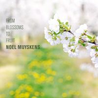 From Blossoms to Fruit by Noel David Muyskens