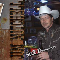 Still Drinkin' by Jim Mitchell and The Repeat Offenders