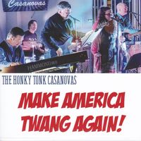 Make America Twang Again! by Honky Tonk Casanovas (2020)