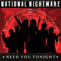 Need you tonight by National Nightmare